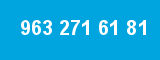 963 271 61 81
